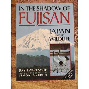 In the Shadow of Fujisan: Japan and Its Wildlife by Jo Stewart-Smith 1987